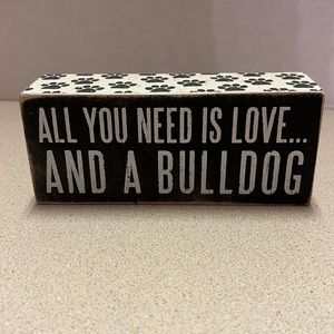 Bulldog Wooden Sign All You Need Is Love And A Bulldog